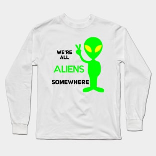 We're All Aliens Somewhere Long Sleeve T-Shirt